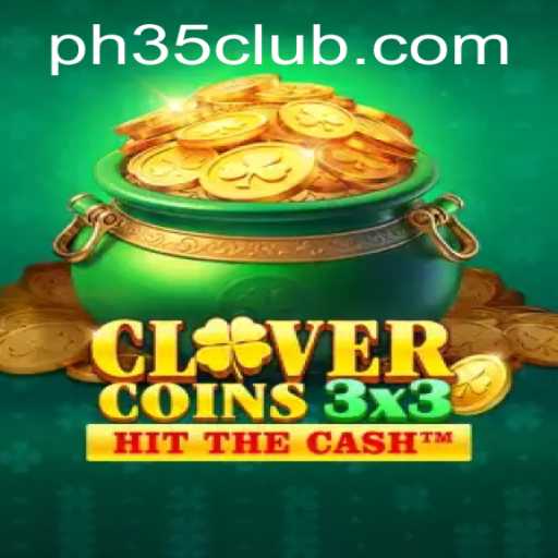 Unlock the Thrill of Strategy with Clovercoin3x3: PH35