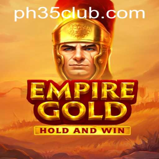 EmpireGold: Unveiling the Strategic World of PH35