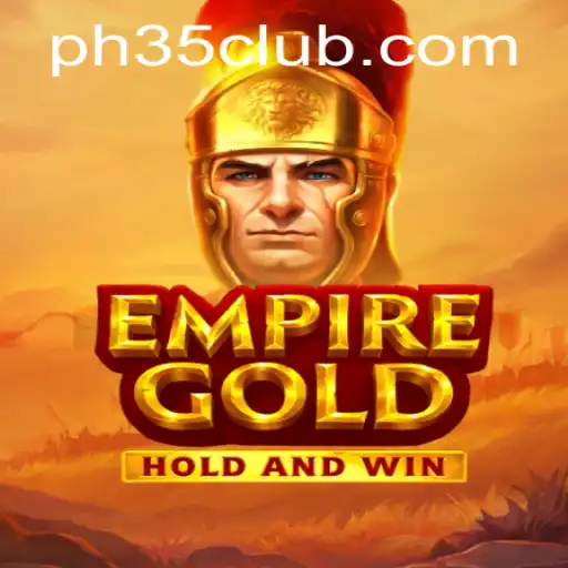 EmpireGold: Unveiling the Strategic World of PH35